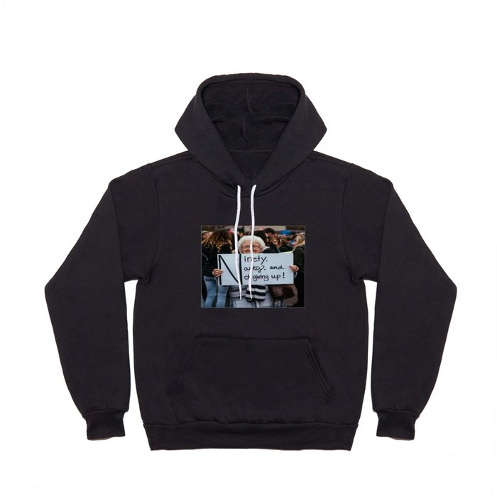 Ninety, Nasty, and Not Giving Up! Hoody