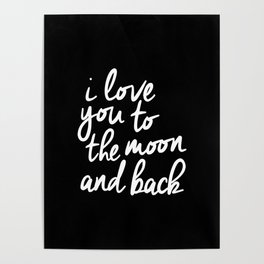 I Love You to the Moon and Back black-white monochrome typography childrens room nursery home decor Poster