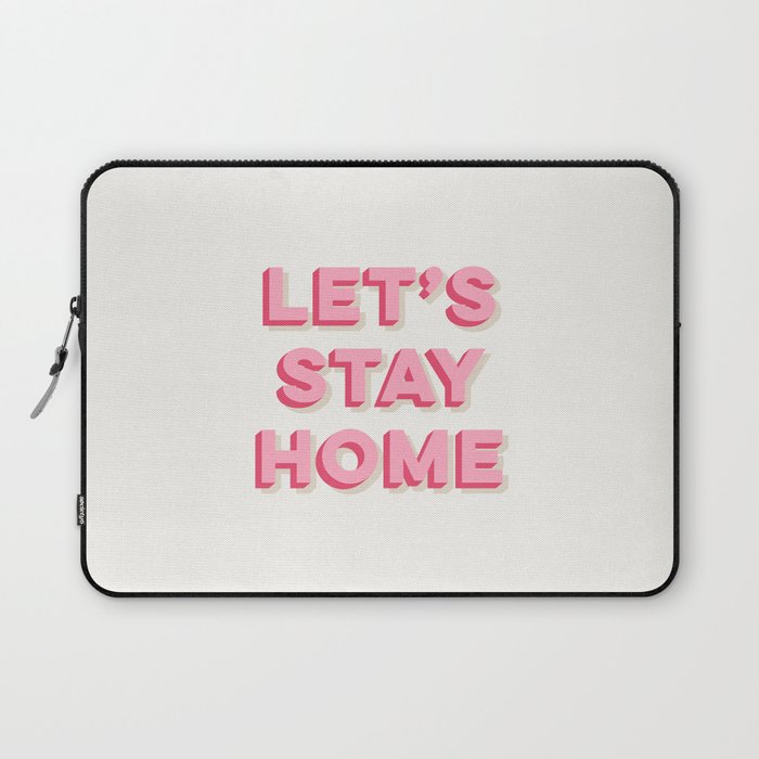 Let's Stay Home Laptop Sleeve