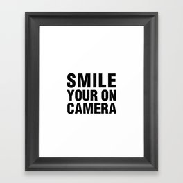 smile you're on camera Framed Art Print