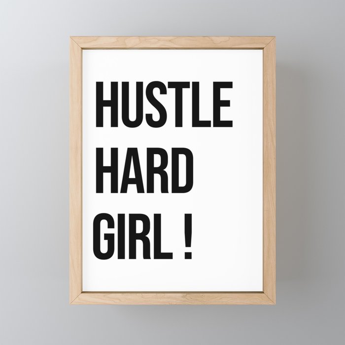 Hustle hard girl  Framed Mini Art Print