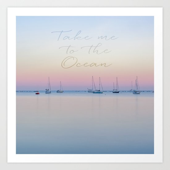 Take me to the ocean sunrise calm see Art Print