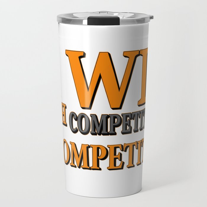 "TOUGH COMPETITIONS" Cute Expression Design. Buy Now Travel Mug