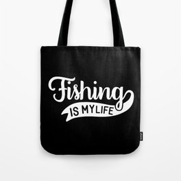 Fishing Is My Life Cool Fishers Hobby Slogan Tote Bag