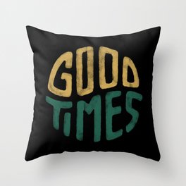 Good Times Throw Pillow
