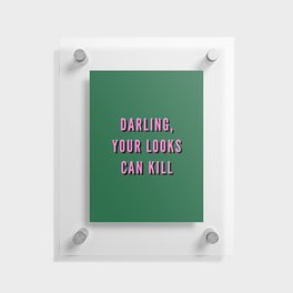 Darling, Your Looks Can Kill, Feminist, Girl, Fashion, Green Floating Acrylic Print