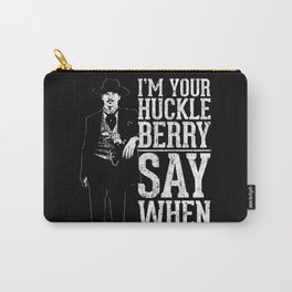 I'm Your Huckleberry - Say When Carry-All Pouch | Graphicdesign, Wyattearp, Docholliday, Saywhen, Kilmer, Tombstone, Docholiday, Wynonnaearp, Jadepayten, Valkilmer 