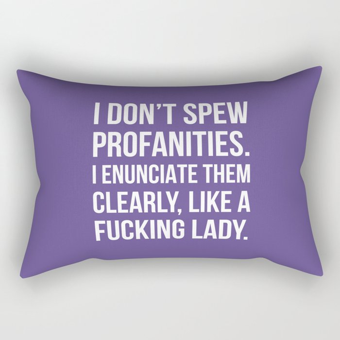 I Don’t Spew Profanities I Enunciate Them Clearly Like a Fucking Lady (Ultra Violet) Rectangular Pillow