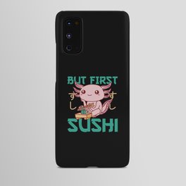 But First Sushi Cute Axolotl Eats Sushi Android Case