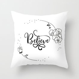 Believe - Inspirational Motivating Quote, Floral, Flower Round Frame Positive Motivation to Expect the Best Throw Pillow