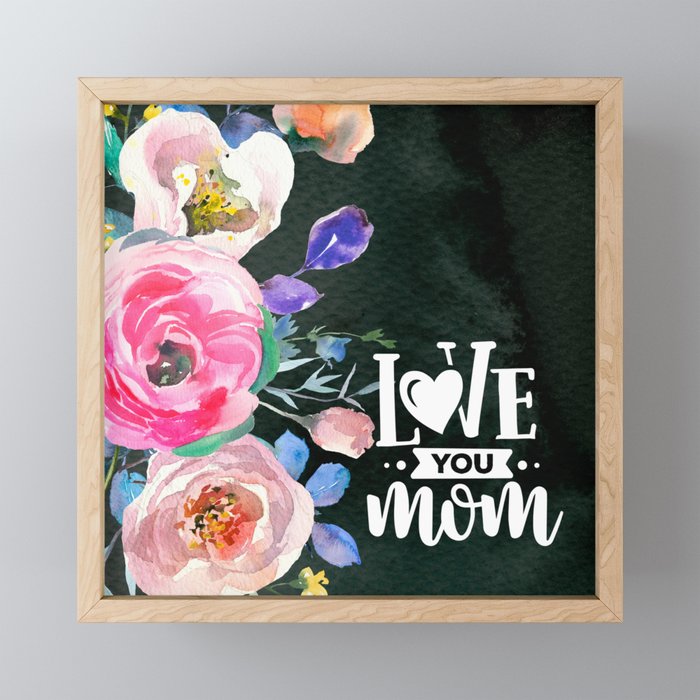 Love you mom Framed Mini Art Print