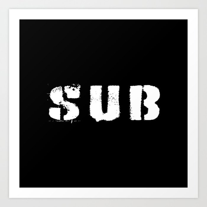 Text Sub or submissive bdsm text Art Print