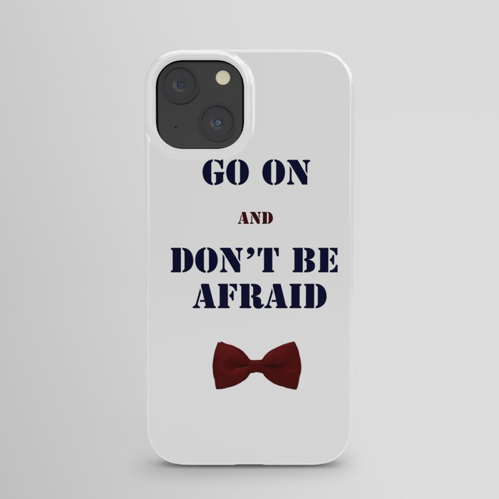 Go on and Don’t be afraid （DOCTOR WHO) iPhone Case