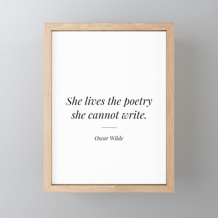 She lives the poetry she cannot write quote Framed Mini Art Print