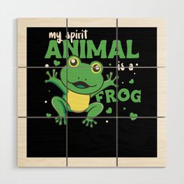 my spirit animal is a frog Frog Lovers Wood Wall Art