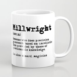 Millwright job definition funny Coffee Mug