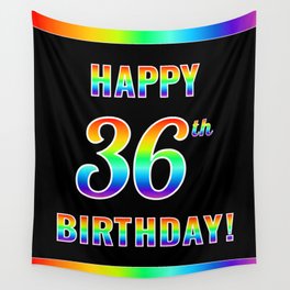 [ Thumbnail: Fun, Colorful, Rainbow Spectrum “HAPPY 36th BIRTHDAY!” Wall Tapestry ]