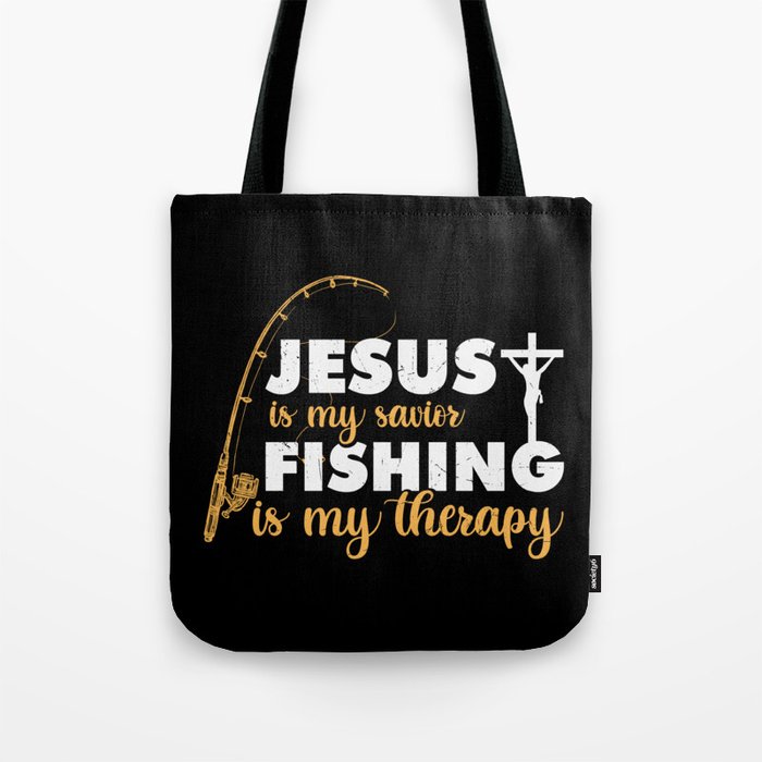 Jesus Is My Savior Fishing Is My Therapy Tote Bag