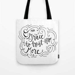 O for grace to trust Him more Tote Bag