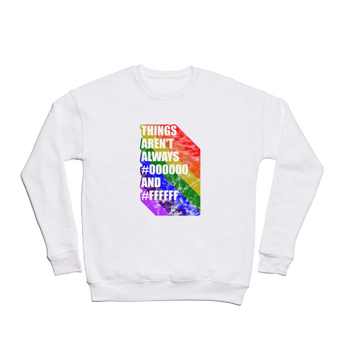 Things arent always black and white LGBT gay pride Crewneck Sweatshirt