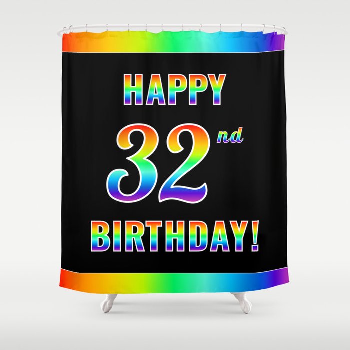 Fun, Colorful, Rainbow Spectrum “HAPPY 32nd BIRTHDAY!” Shower Curtain