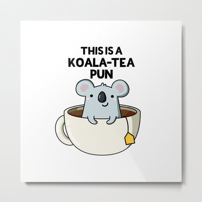 This Is A Koala-tea Pun Cute Koala Bear Pun Metal Print