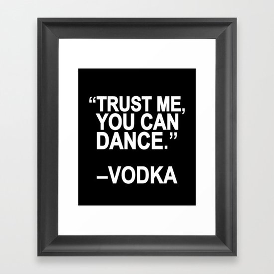 Trust me, you can dance. Framed Art Print