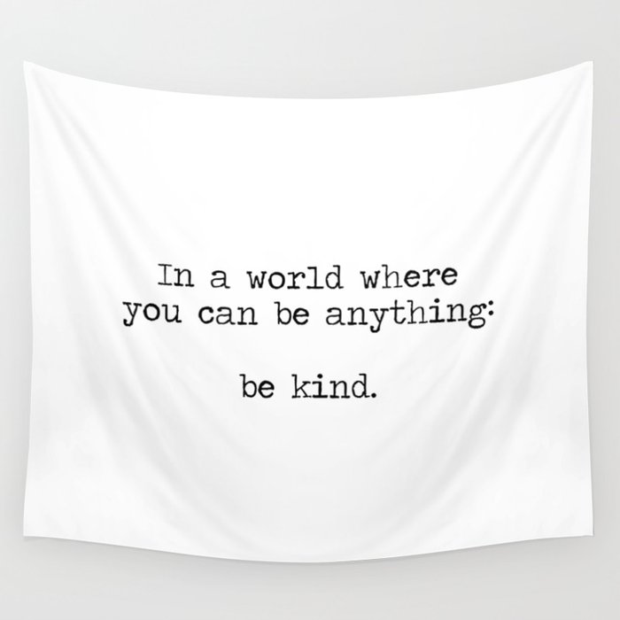 In A World Where You Can Be Anything -Be Kind Wall Tapestry