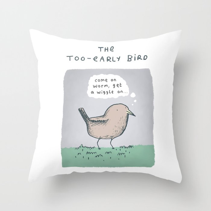 The Too-Early Bird Throw Pillow