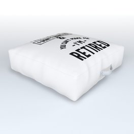 You Can't Make Me I'm Retired Shirt | Retirement Outdoor Floor Cushion