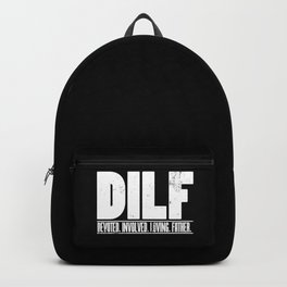 Mens DILF Dedicated Involved Loving Father print Funny Dad Gift Backpack