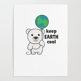 Polar Bear With Earth Climate Keeps earth cool Poster