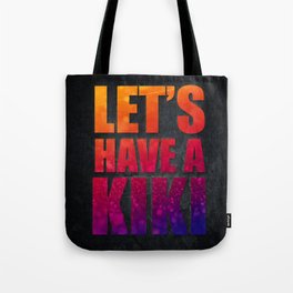 I Wanna Have a Kiki Tote Bag