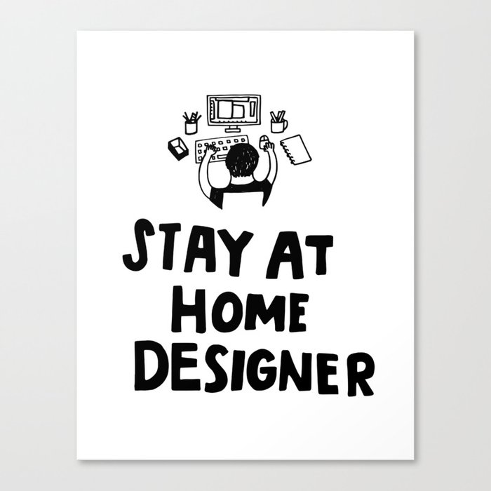 Stay at Home Designer Canvas Print