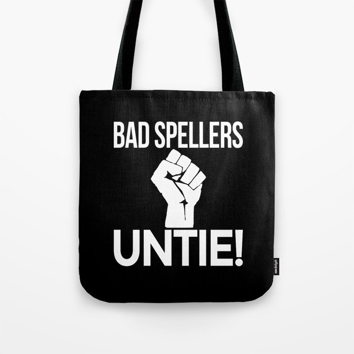 BAD SPELLERS UNTIE! (Black & White) Tote Bag
