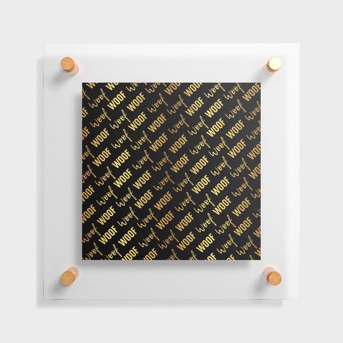 Dog Woof Quotes Black Yellow Gold Floating Acrylic Print