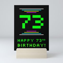 [ Thumbnail: 73rd Birthday - Nerdy Geeky Pixelated 8-Bit Computing Graphics Inspired Look Mini Art Print ]