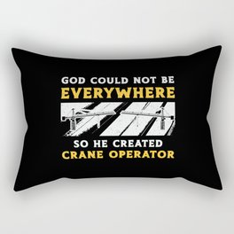 Crane Operator God Could Not Be Worker Driver Rectangular Pillow