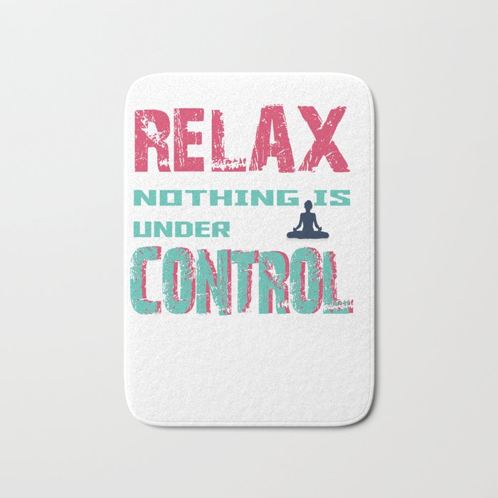Relax nothing is under Control | Vintage Funny Yoga Shirt Bath Mat