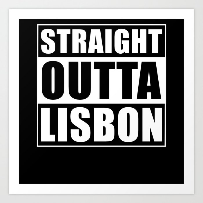 Straight Outta Lisbon Art Print