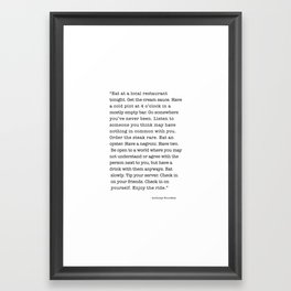 Eat at a local restaurant tonight, Anthony Bourdain Quote Framed Art Print