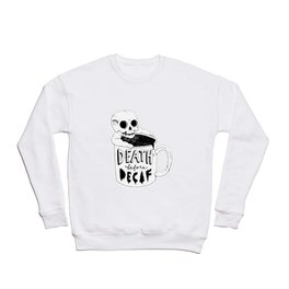 Death Before Decaf Crewneck Sweatshirt