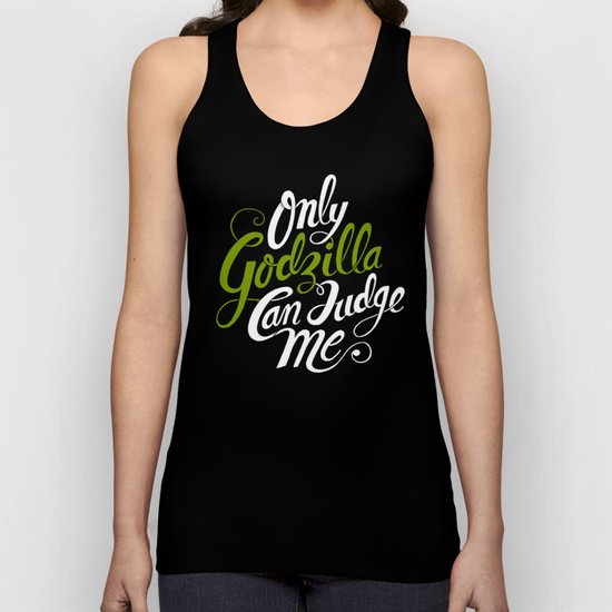 Only God(zilla) Can Judge Me. Unisex Tank Top