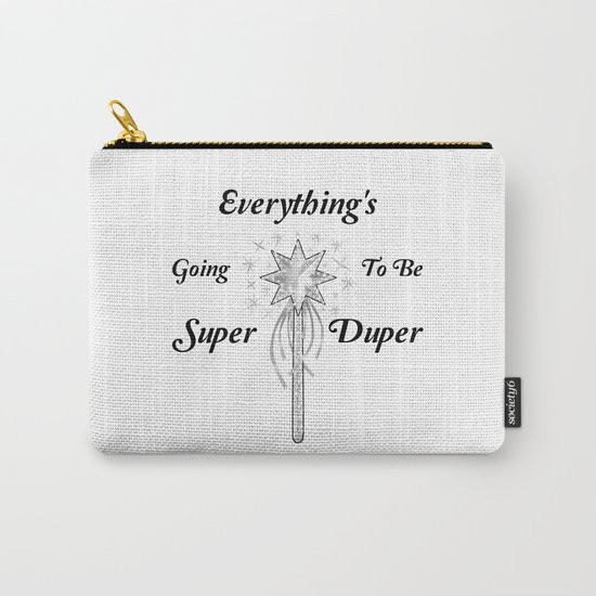 Everything's Going To Be Super Duper Carry-All Pouch