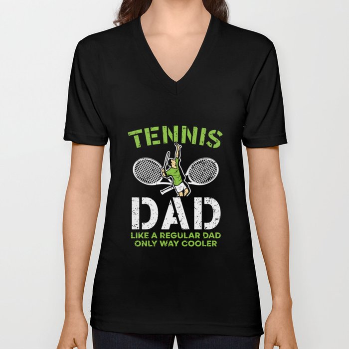 Tennis Dad Like A Regular Dad Only Way Cooler V Neck T Shirt