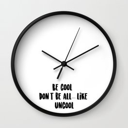 RHONY - Be cool. Don't be all...like, uncool - Countess Luann - Real Housewives of New York Wall Clock