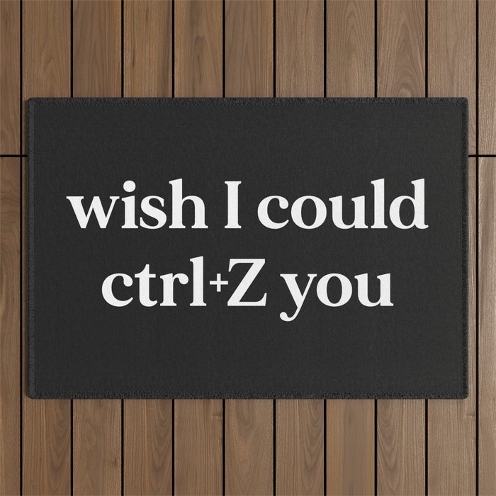 Wish I Could Ctrl+Z You Offensive Quote Outdoor Rug