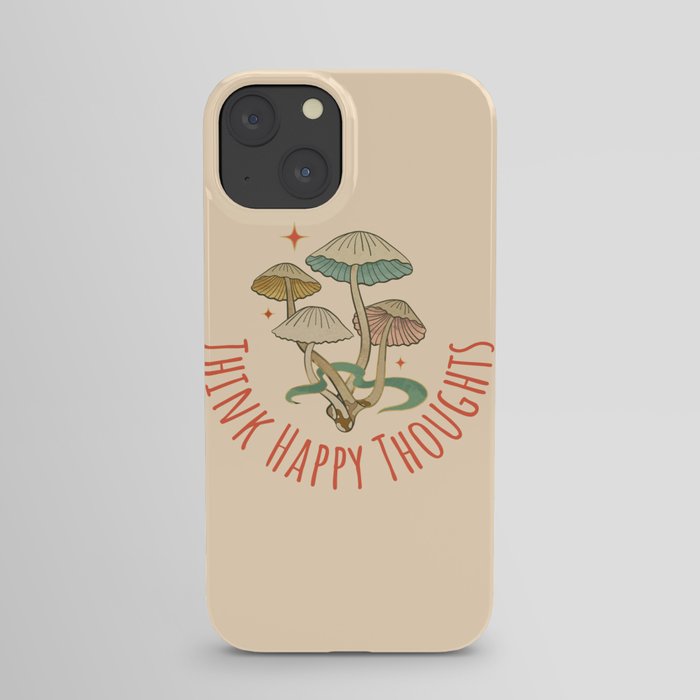 Think Happy Thoughts | Mushrooms iPhone Case