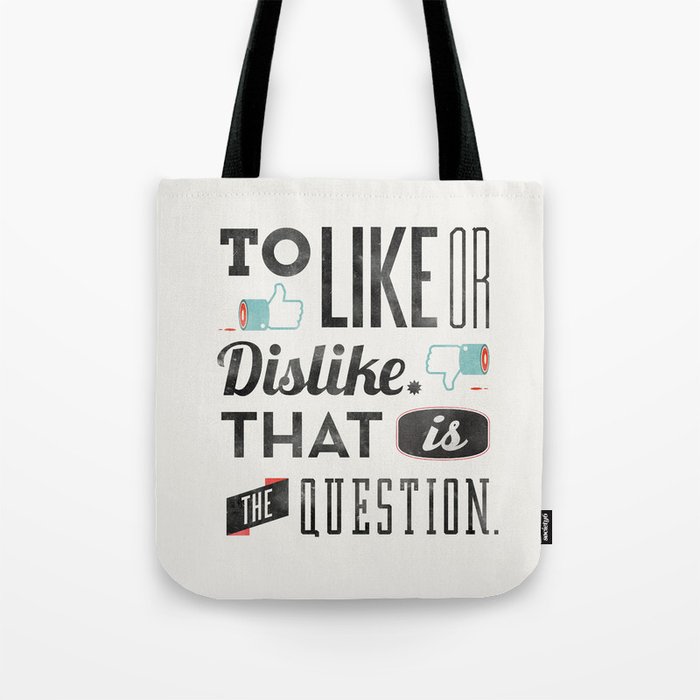 To like or dislike. Tote Bag