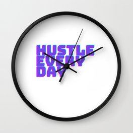 hustle every day Wall Clock